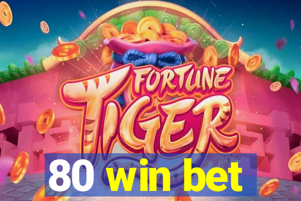 80 win bet